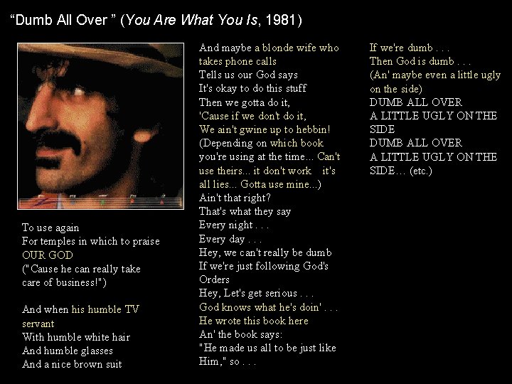 “Dumb All Over ” (You Are What You Is, 1981) To use again For