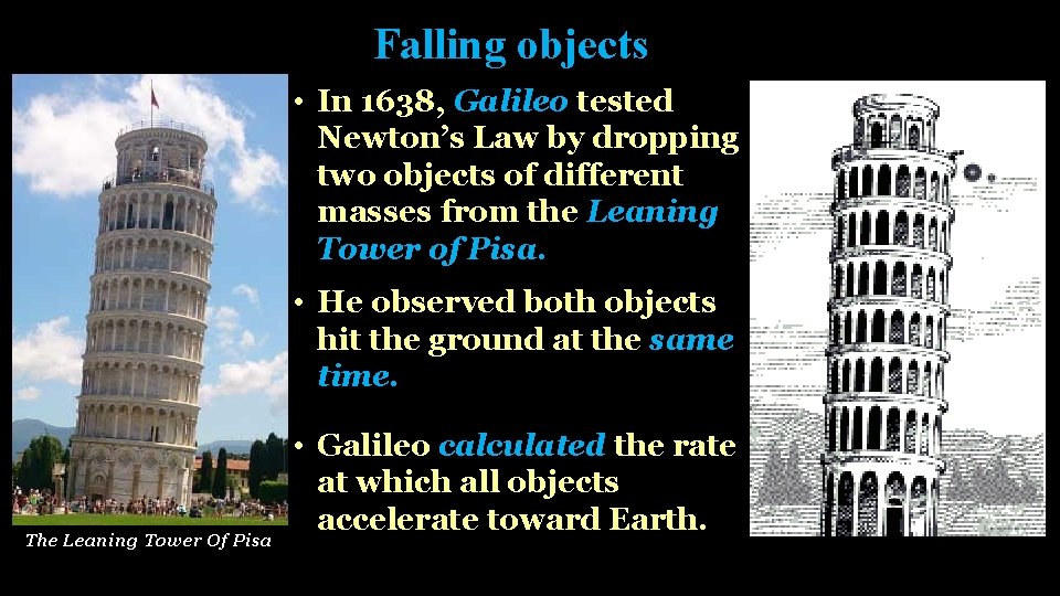 Falling objects • In 1638, Galileo tested Newton’s Law by dropping two objects of
