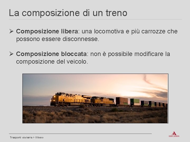 La composizione di un treno Ø Composizione libera: una locomotiva e più carrozze che