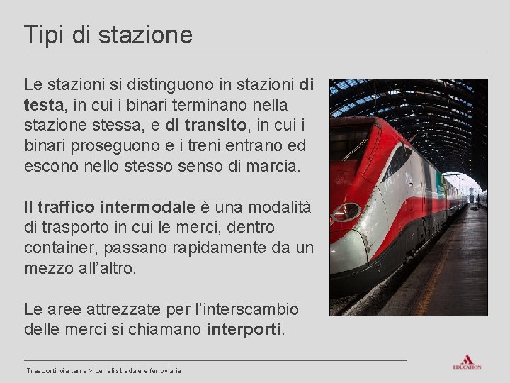 Tipi di stazione Le stazioni si distinguono in stazioni di testa, in cui i