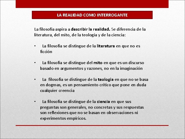 LA REALIDAD COMO INTERROGANTE La filosofía aspira a describir la realidad. Se diferencia de