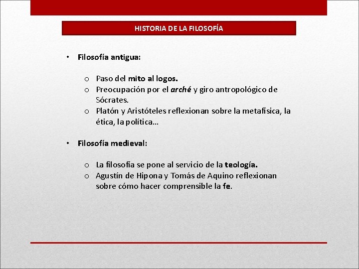 HISTORIA DE LA FILOSOFÍA • Filosofía antigua: o Paso del mito al logos. o