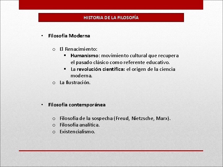 HISTORIA DE LA FILOSOFÍA • Filosofía Moderna o El Renacimiento: § Humanismo: movimiento cultural