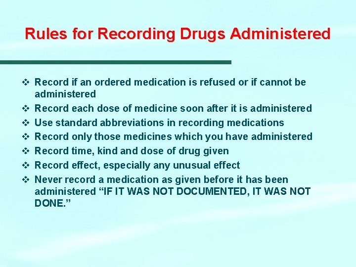 Rules for Recording Drugs Administered v Record if an ordered medication is refused or