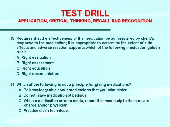TEST DRILL APPLICATION, CRITICAL THINKING, RECALL AND RECOGNITION 13. Requires that the effectiveness of TEST DRILL APPLICATION, CRITICAL THINKING, RECALL AND RECOGNITION 13. Requires that the effectiveness of