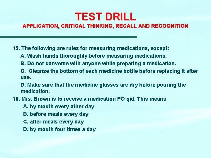 TEST DRILL APPLICATION, CRITICAL THINKING, RECALL AND RECOGNITION 15. The following are rules for TEST DRILL APPLICATION, CRITICAL THINKING, RECALL AND RECOGNITION 15. The following are rules for