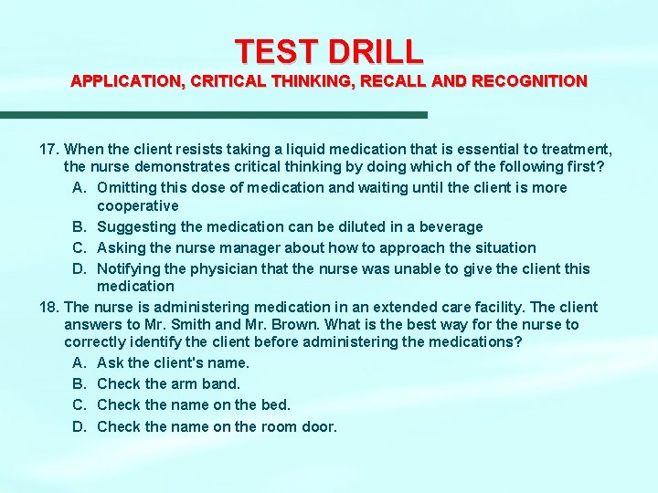 TEST DRILL APPLICATION, CRITICAL THINKING, RECALL AND RECOGNITION 17. When the client resists taking TEST DRILL APPLICATION, CRITICAL THINKING, RECALL AND RECOGNITION 17. When the client resists taking