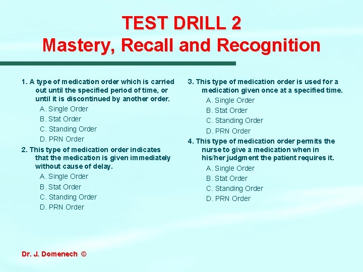 TEST DRILL 2 Mastery, Recall and Recognition 1. A type of medication order which