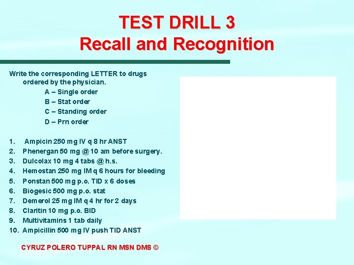 TEST DRILL 3 Recall and Recognition Write the corresponding LETTER to drugs ordered by TEST DRILL 3 Recall and Recognition Write the corresponding LETTER to drugs ordered by