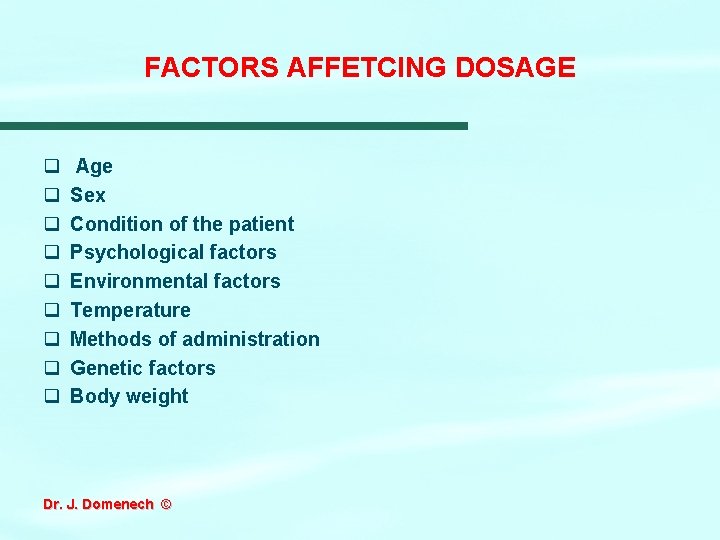 FACTORS AFFETCING DOSAGE q q q q q Age Sex Condition of the patient