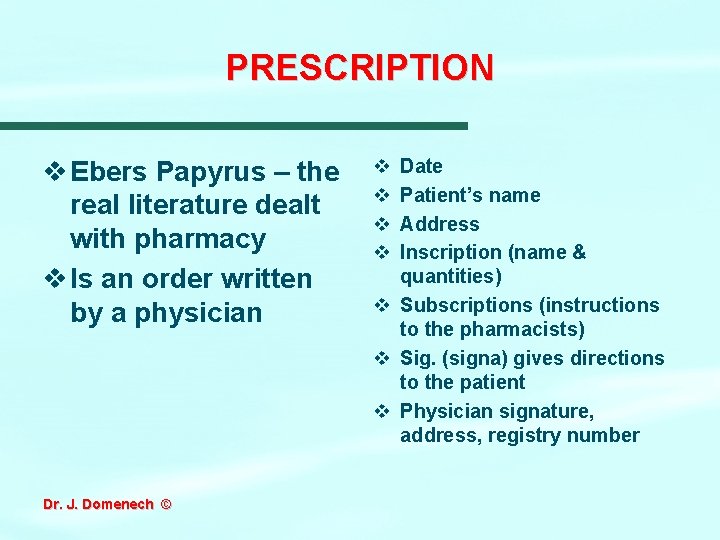 PRESCRIPTION v Ebers Papyrus – the real literature dealt with pharmacy v Is an