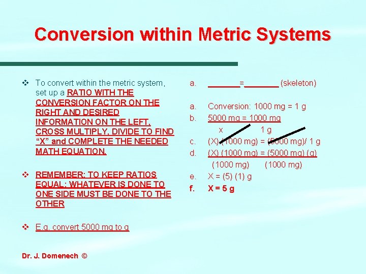 Conversion within Metric Systems v To convert within the metric system, set up a
