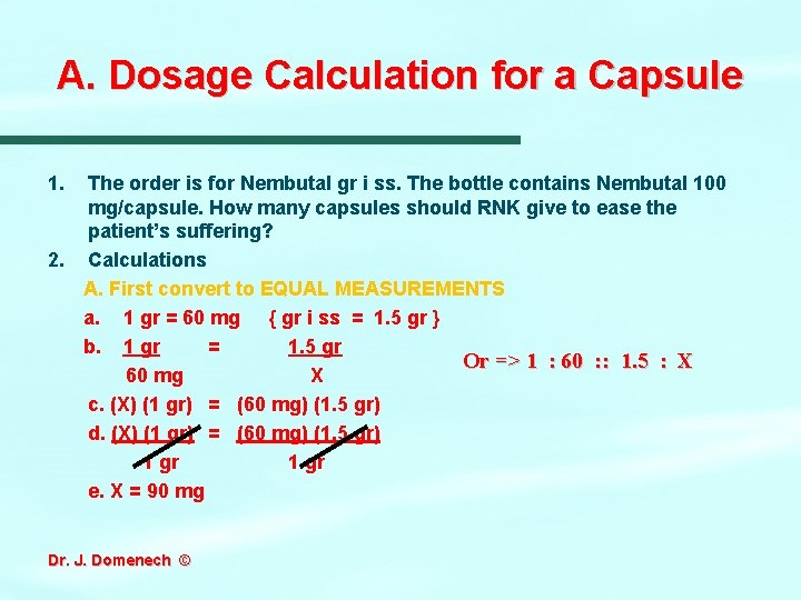 A. Dosage Calculation for a Capsule 1. The order is for Nembutal gr i