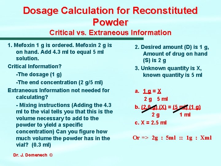 Dosage Calculation for Reconstituted Powder Critical vs. Extraneous Information 1. Mefoxin 1 g is