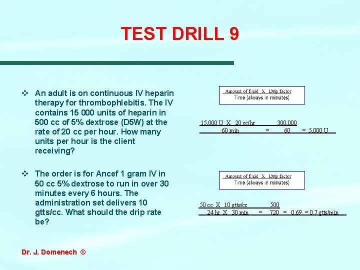 TEST DRILL 9 v An adult is on continuous IV heparin therapy for thrombophlebitis.