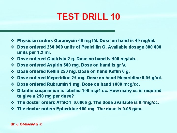 TEST DRILL 10 v Physician orders Garamycin 60 mg IM. Dose on hand is TEST DRILL 10 v Physician orders Garamycin 60 mg IM. Dose on hand is