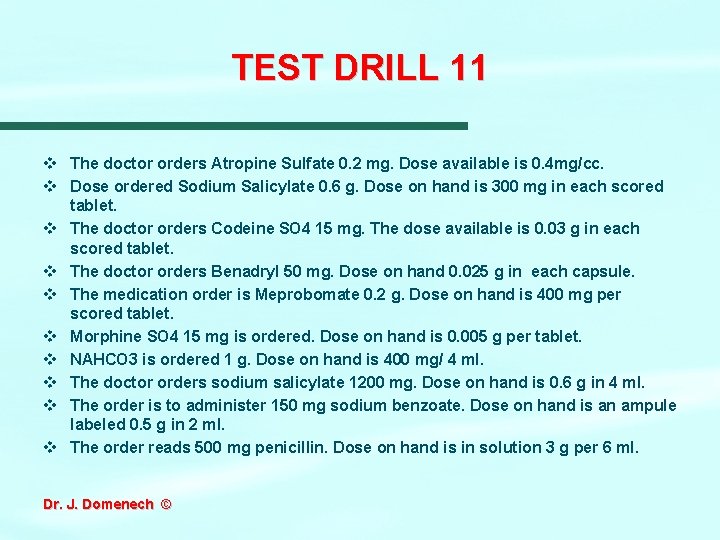 TEST DRILL 11 v The doctor orders Atropine Sulfate 0. 2 mg. Dose available