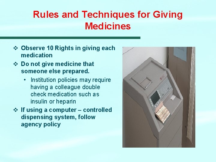 Rules and Techniques for Giving Medicines v Observe 10 Rights in giving each medication