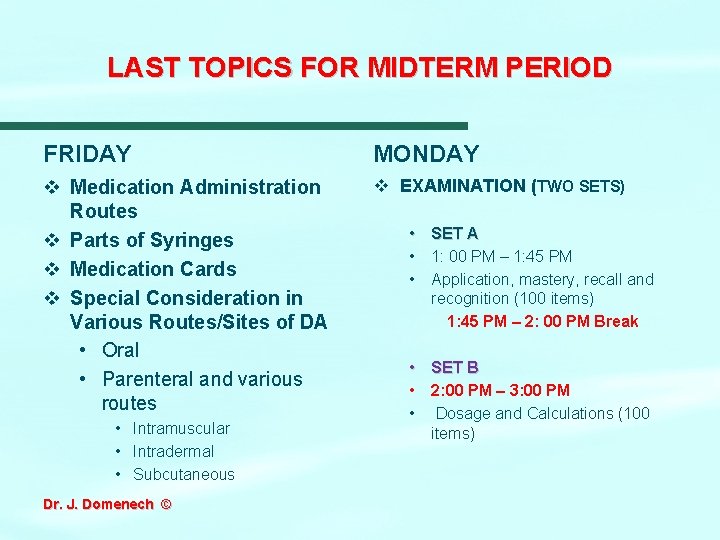 LAST TOPICS FOR MIDTERM PERIOD FRIDAY MONDAY v Medication Administration Routes v Parts of