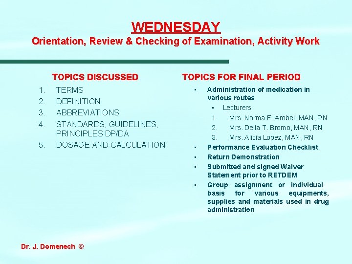 WEDNESDAY Orientation, Review & Checking of Examination, Activity Work TOPICS DISCUSSED 1. 2. 3. WEDNESDAY Orientation, Review & Checking of Examination, Activity Work TOPICS DISCUSSED 1. 2. 3.