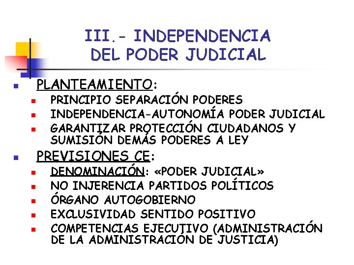III. - INDEPENDENCIA DEL PODER JUDICIAL PLANTEAMIENTO: n n PRINCIPIO SEPARACIÓN PODERES INDEPENDENCIA-AUTONOMÍA PODER