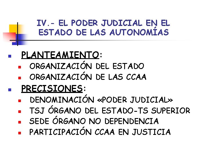IV. - EL PODER JUDICIAL EN EL ESTADO DE LAS AUTONOMÍAS PLANTEAMIENTO: n n