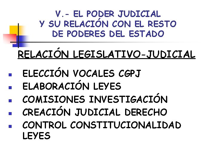 V. - EL PODER JUDICIAL Y SU RELACIÓN CON EL RESTO DE PODERES DEL