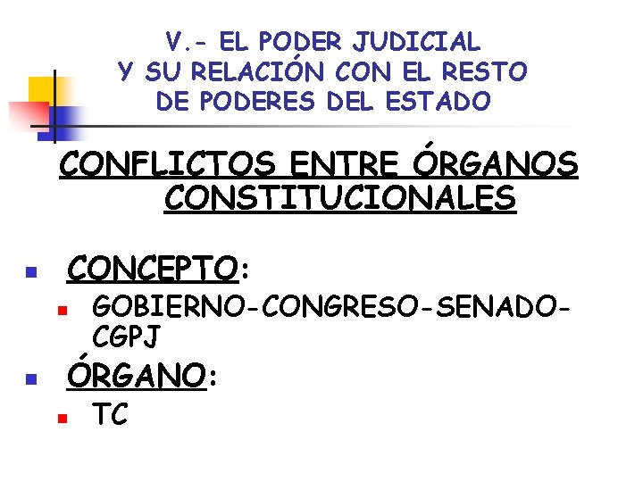 V. - EL PODER JUDICIAL Y SU RELACIÓN CON EL RESTO DE PODERES DEL