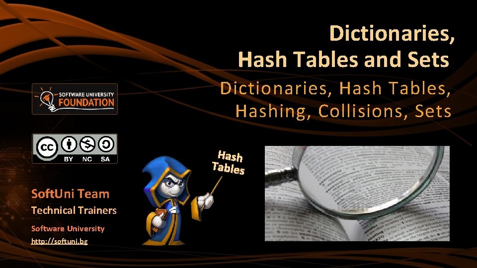 Dictionaries, Hash Tables and Sets Dictionaries, Hash Tables, Hashing, Collisions, Sets Hash Tables Soft.