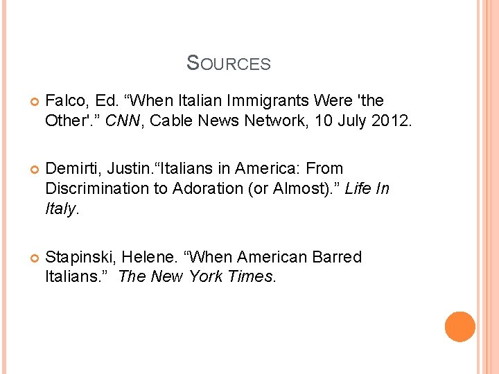SOURCES Falco, Ed. “When Italian Immigrants Were 'the Other'. ” CNN, Cable News Network,
