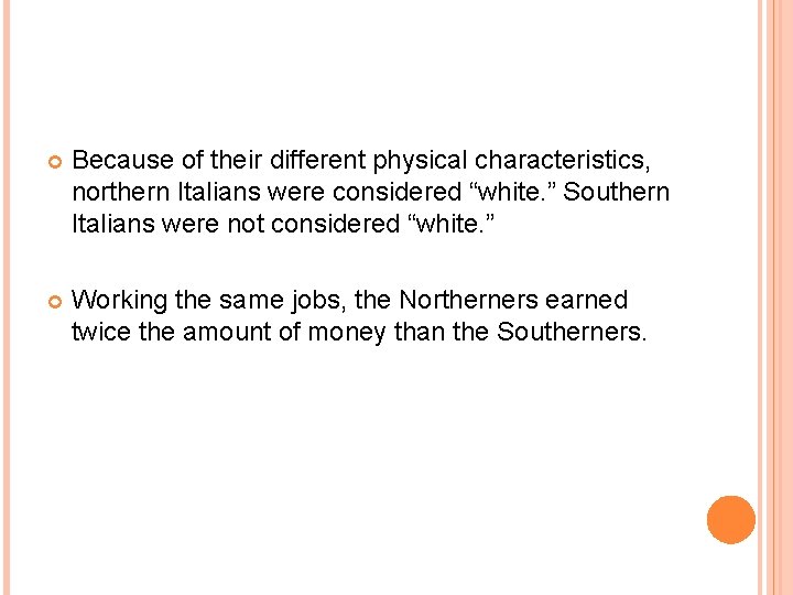  Because of their different physical characteristics, northern Italians were considered “white. ” Southern