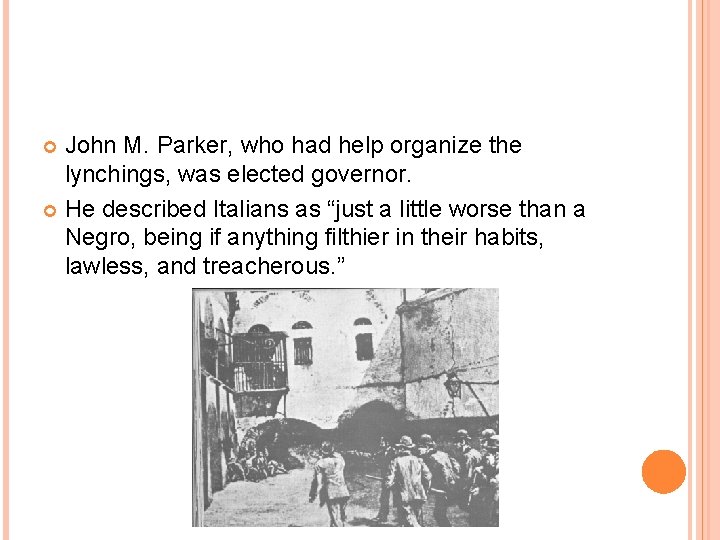 John M. Parker, who had help organize the lynchings, was elected governor. He described