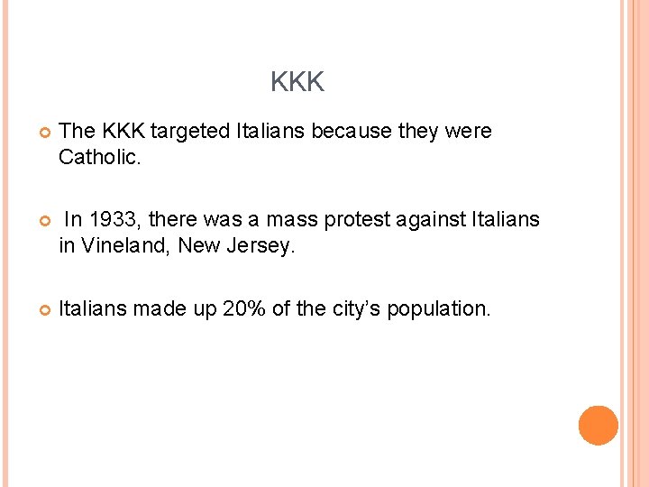 KKK The KKK targeted Italians because they were Catholic. In 1933, there was a