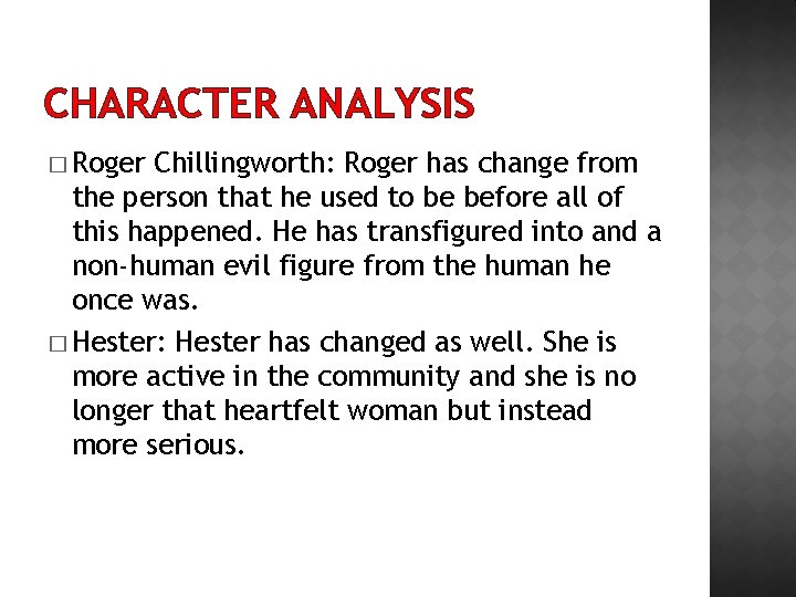 CHARACTER ANALYSIS � Roger Chillingworth: Roger has change from the person that he used CHARACTER ANALYSIS � Roger Chillingworth: Roger has change from the person that he used