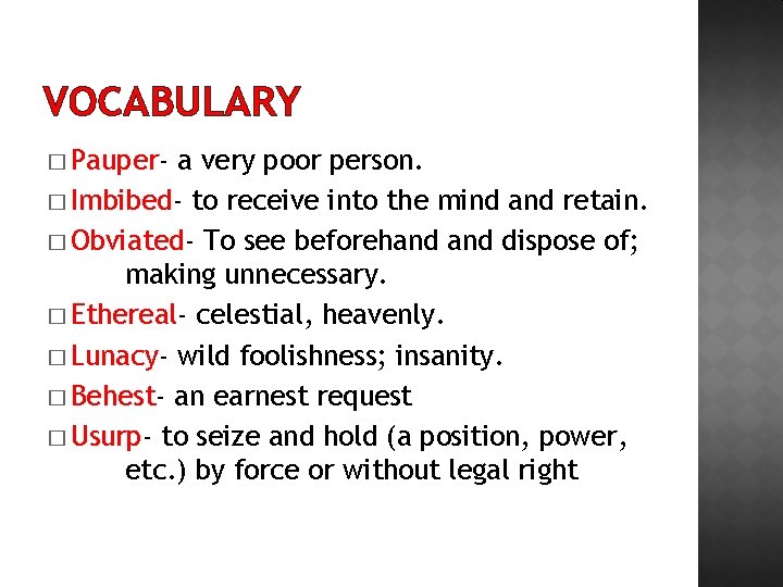 VOCABULARY � Pauper- a very poor person. � Imbibed- to receive into the mind VOCABULARY � Pauper- a very poor person. � Imbibed- to receive into the mind