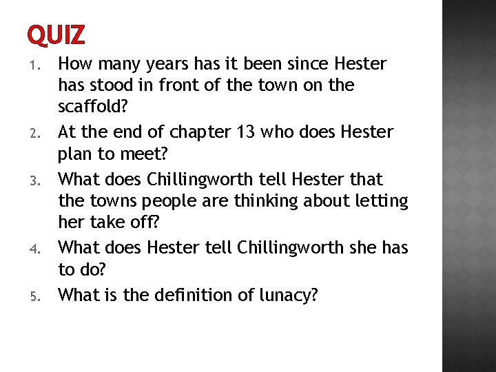 QUIZ 1. 2. 3. 4. 5. How many years has it been since Hester QUIZ 1. 2. 3. 4. 5. How many years has it been since Hester