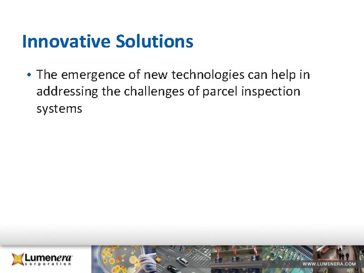 Innovative Solutions • The emergence of new technologies can help in addressing the challenges Innovative Solutions • The emergence of new technologies can help in addressing the challenges
