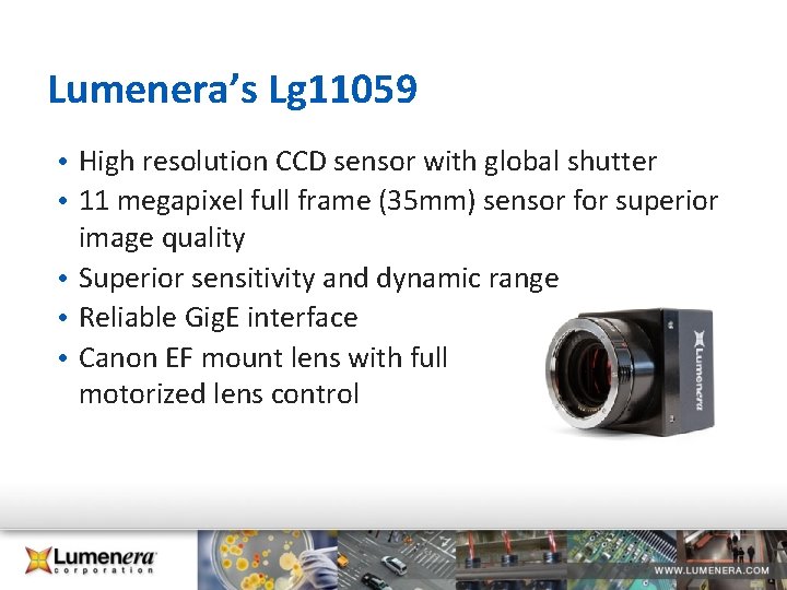 Lumenera’s Lg 11059 • High resolution CCD sensor with global shutter • 11 megapixel Lumenera’s Lg 11059 • High resolution CCD sensor with global shutter • 11 megapixel