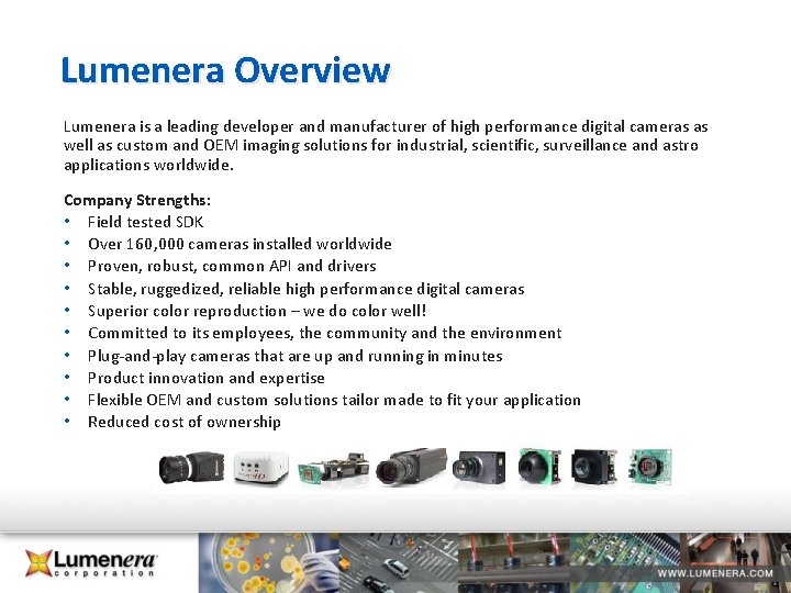 Lumenera Overview Lumenera is a leading developer and manufacturer of high performance digital cameras Lumenera Overview Lumenera is a leading developer and manufacturer of high performance digital cameras