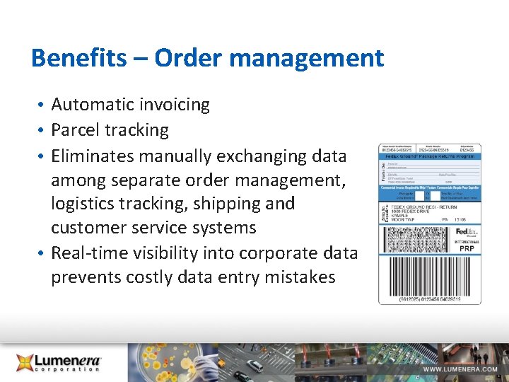 Benefits – Order management • Automatic invoicing • Parcel tracking • Eliminates manually exchanging Benefits – Order management • Automatic invoicing • Parcel tracking • Eliminates manually exchanging