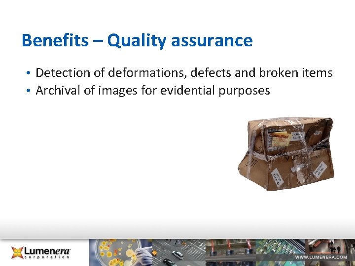 Benefits – Quality assurance • Detection of deformations, defects and broken items • Archival Benefits – Quality assurance • Detection of deformations, defects and broken items • Archival