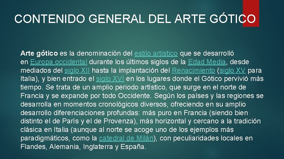 CONTENIDO GENERAL DEL ARTE GÓTICO Arte gótico es la denominación del estilo artístico que