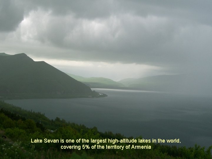 Lake Sevan is one of the largest high-altitude lakes in the world, covering 5%