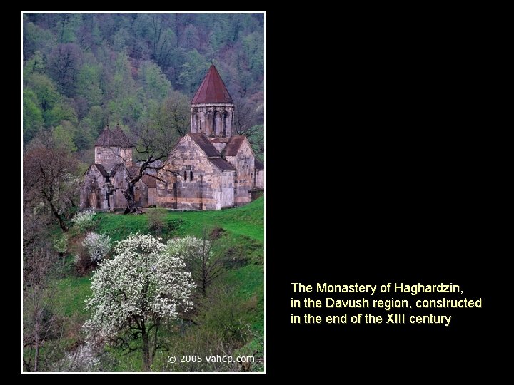 The Monastery of Haghardzin, in the Davush region, constructed in the end of the