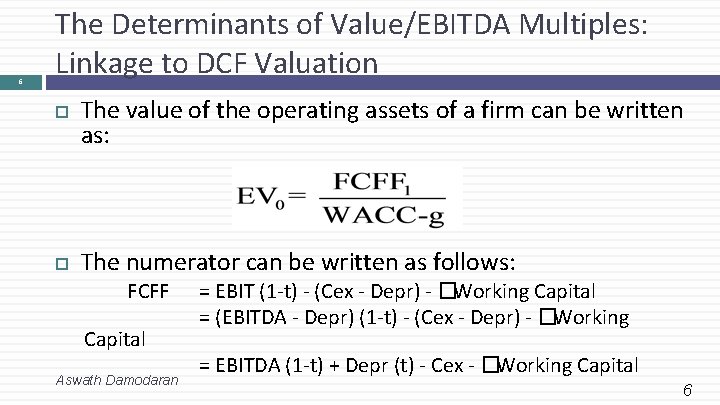 6 The Determinants of Value/EBITDA Multiples: Linkage to DCF Valuation The value of the