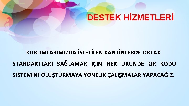 DESTEK HİZMETLERİ KURUMLARIMIZDA İŞLETİLEN KANTİNLERDE ORTAK STANDARTLARI SAĞLAMAK İÇİN HER ÜRÜNDE QR KODU SİSTEMİNİ