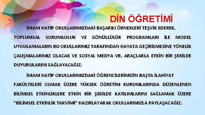 DİN ÖĞRETİMİ İMAM HATİP OKULLARIMIZDAKİ BAŞARILI ÖRNEKLERİ TEŞVİK EDEREK, TOPLUMSAL SORUMLULUK VE GÖNÜLLÜLÜK PROGRAMLARI