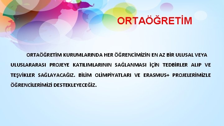 ORTAÖĞRETİM KURUMLARINDA HER ÖĞRENCİMİZİN EN AZ BİR ULUSAL VEYA ULUSLARARASI PROJEYE KATILIMLARININ SAĞLANMASI İÇİN