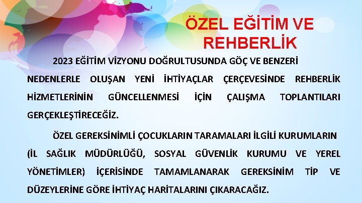 ÖZEL EĞİTİM VE REHBERLİK 2023 EĞİTİM VİZYONU DOĞRULTUSUNDA GÖÇ VE BENZERİ NEDENLERLE OLUŞAN YENİ