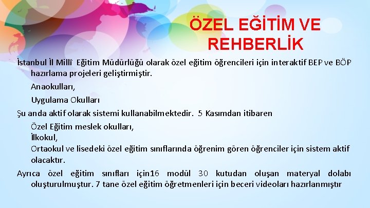 ÖZEL EĞİTİM VE REHBERLİK İstanbul İl Millî Eğitim Müdürlüğü olarak özel eğitim öğrencileri için